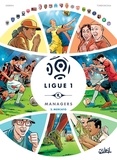 Jean-Christophe Derrien et Rémi Torregrossa - Ligue 1 managers Tome 2 : Mercato.