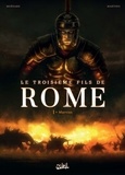 Laurent Moënard et Stefano Martino - Le troisième fils de Rome Tome 1 : Martius.