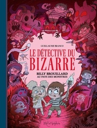 Guillaume Bianco - Le détective du bizarre Tome 2 : Billy Brouillard au pays des monstres.