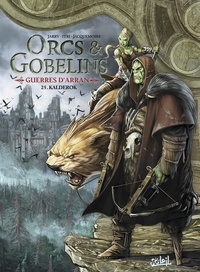 Nicolas Jarry et Marco Itri - Terres d'Arran : Orcs & Gobelins Tome 25 : Guerres d'Arran - Kalderok.