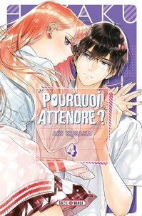 Aki Kusaka - Pourquoi attendre ? Tome 4 : .