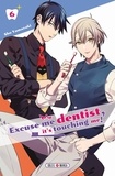 Sho Yamazaki - Excuse-me dentist, it's touching me! Tome 6 : .