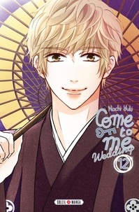 Nachi Yuki - Come to me Wedding Tome 13 : .