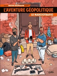 Ludovic Danjou et  MisterGeopolitix - L'Aventure géopolitique T02 - Le Narcotrafic.