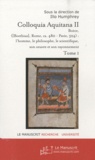 Illo Humphrey - Colloquia Aquitana II 2006 - Boèce : l'homme, le philosophe, le scientifique, son oeuvre et son rayonnement Tome 1.