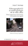 Jorge-P Santiago - Ethnographie(s) et anthropologie de la ville à Rio - Deux expériences d'écriture à la lumière du regard.