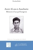 Nicolas Roth - Avoir 16 ans à Auschwitz - Mémoire d'un juif hongrois.