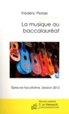 Frédéric Platzer - La musique au baccalauréat - Epreuve facultative Session 2012.