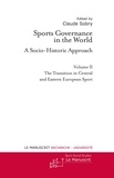Claude Sobry - Sports Governance in the World - A Socio-Historic Approach - Volume 2, The Transition in Central and Eastern European Sport.
