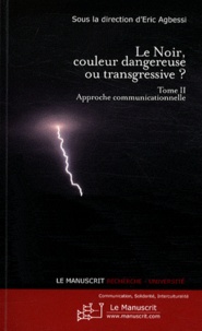 Eric Agbessi - Le Noir, couleur dangereuse ou transgressive ? - Tome 2, Approche communicationnelle.