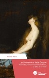 Nicolas Pitsos - Les sirènes de la Belle Epoque - Histoire des passions toxicomanes en France, au début du XXe siècle.