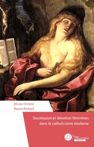 Olivier Christin et Marion Richard - Soumission et dévotion féminines dans le catholicisme moderne.