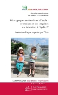 Jean-Luc Villeneuve - Filles-garçons en famille et à l'école : reproduction des inégalités ou éducation à l'égalité ? - Actes du colloque organisé par l'Iréa.