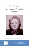 Odette Spingarn - My Leap to Freedom.