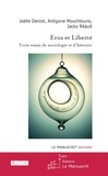 Joëlle-Andrée Deniot et Antigone Mouchtouris - Eros et Liberté - Trois essais de sociologie et dhistoire.