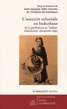 Jean-Jacques Tatin-Gourier et Christine de Gemeaux - L'autorité coloniale en Indochine - De la pacification au "malaise indochinois" des années 1930.