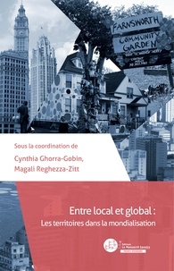 Cynthia Ghorra-Gobin et Magali Reghezza-Zitt - Entre local et global - Les territoires dans la mondialisation.