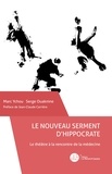 Marc Ychou et Serge Ouaknine - Le nouveau serment d'Hippocrate - Le théâtre à la rencontre de la médecine.