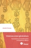 André Sirota - Violences entre générations - Transformation ou répétition ?.