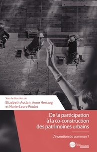 Elizabeth Auclair et Marie-Laure Poulot - De la participation à la co-construction des patrimoines urbains - L'invention du commun ?.