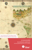 Louise Bénat-Tachot et Clotilde Jacquelard - La transversalité du continent américain - Lectures géopolitiques (XVIe-XVIIIe siècles).