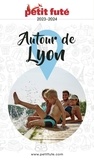 Dominique Auzias et Jean-Paul Labourdette - AUTOUR DE LYON 2023 Petit Futé.