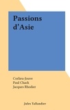  Corlieu-Jouve et Paul Chack - Passions d'Asie.
