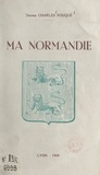 Charles Fouqué et Arlette Fouqué - Ma Normandie.