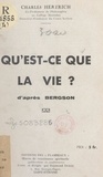 Charles Hertrich et Raymond Durot - Qu'est-ce que la vie ? - D'après Bergson.