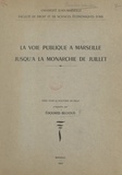Édouard Billioud et  Faculté de droit et de science - La voie publique à Marseille jusqu'à la Monarchie de Juillet - Thèse pour le Doctorat en droit.