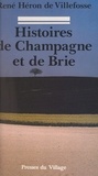 René Héron de Villefosse - Histoires de Champagne et de Brie.