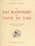 Georges Laisney et Paul Le Cacheux - Du Raz Blanchard aux Vaux de Vire.