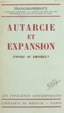François Perroux - Autarcie et expansion - Empire ou empires ?.