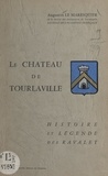 Augustin Le Maresquier - Le château de Tourlaville - Histoire et légende des Ravalet, Julien et Marguerite.