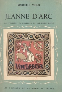 Marcelle Vioux et Luc-Marie Bayle - Jeanne d'Arc.