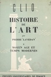 Pierre Lavedan - Histoire de l'art (2). Moyen âge et temps modernes.