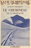Jacques Dieterlen et Henry Ripert - Le chemineau de la montagne.