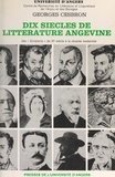 Georges Cesbron et  Centre de recherches en littér - Dix siècles de littérature angevine - Des "Scriptoria" du XIe siècle à la récente modernité.