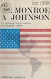 Georges Fournial et Roland Labarre - De Monroë à Johnson - La politique des États-Unis en Amérique Latine.