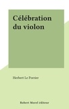 Herbert Le Porrier - Célébration du violon.