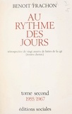 Benoît Frachon - Au rythme des jours (2). 1955-1967 - Rétrospective sur 20 années de luttes de la C.G.T. (textes choisis).