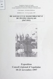 Bernard Lachaise et Jérôme Poumeyrol - De Gaulle et le Rassemblement du Peuple Français, 1947-1955 - Exposition, Conseil régional d'Aquitaine, 10-21 novembre 1997.