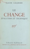 Claude Gallimard - Le change - Évolution et technique.