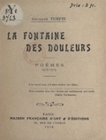 Georges Turpin - La fontaine des douleurs - Poèmes : 1916-1919.