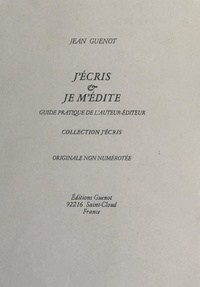 Jean Guenot - J'écris & je m'édite - Guide pratique de l'auteur-éditeur.
