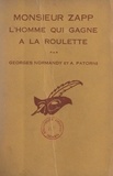 Georges Normandy et Aurèle Patorni - Monsieur Zapp, l'homme qui gagne à la roulette.