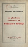 Jacques Chabannes - La glorieuse carrière de Simone Dolly.