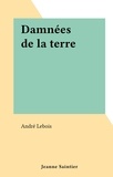 André Lebois - Damnées de la terre.
