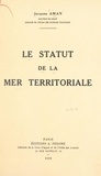 Jacques Aman - Le statut de la mer territoriale.