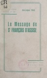 Gonzague Truc - Le message de St François d'Assise.